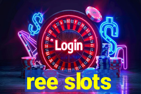 ree slots